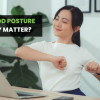 Does Good Posture Actually Matter? Facts vs Opinions image